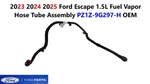 2023 2024 2025 Ford Escape 1.5L Fuel Vapor Hose Tube Assembly PZ1Z-9G297-H. Fixed Price $90.00.