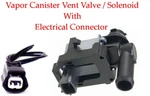 Vapor Canister Vent Valve/solenoid With Connector Fits:chevrolet Infiniti Nissan. Fixed Price $29.00.