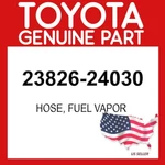 Toyota Genuine 23826-24030 Hose Fuel Vapor 2382624030 Oem. Fixed Price $20.68.