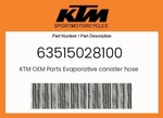 Ktm Genuine Evaporative Canister Hose - Purge Valve 63515028100. Fixed Price $28.69.