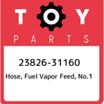 23826-31160 Toyota Hose, Fuel Vapor Feed, NO.1 2382631160, New Genuine Oem Part. Fixed Price $21.25.