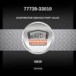Genuine Toyota Evaporator Service Port Valve 77739-33010. Fixed Price $13.45.